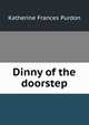 Dinny of the doorstep, Katherine Frances Purdon 