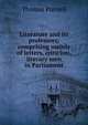 Literature and its professors; comprising mainly of letters, criticism, literary men in Parliament, Thomas Purnell 