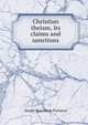 Christian theism, its claims and sanctions, Daniel Boardman Purinton 