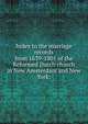 Index to the marriage records from 1639-1801 of the Reformed Dutch church in New Amsterdam and New York;, 