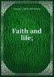 Faith and life;, George T. 1852-1901 Purves 