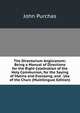 The Directorium Anglicanum: Being a Manual of Directions for the Right Celebration of the Holy Communion, for the Saying of Matins and Evensong, and . Use of the Churc (Multilingual Edition), John Purchas 
