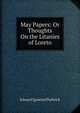 May Papers: Or Thoughts On the Litanies of Loreto, Edward Ignatius Purbrick 