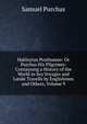 Hakluytus Posthumus: Or Purchas His Pilgrimes: Contayning a History of the World in Sea Voyages and Lande Travells by Englishmen and Others, Volume 9, Purchas, Samuel, 1577?-1626 