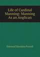 Life of Cardinal Manning: Manning As an Anglican, Edmund Sheridan Purcell 