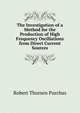 The Investigation of a Method for the Production of High Frequency Oscillations from Direct Current Sources, Robert Thorsen Purchas 