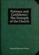 Patience and Confidence: The Strength of the Church, Edward Bouverie Pusey 