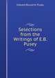 Selections from the Writings of E.B. Pusey, Edward Bouverie Pusey 