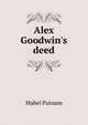 Alex Goodwin's deed, Mabel Putnam 