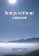 Songs without answer, Irene Putnam 