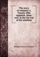 The story of company A, Twenty-fifth regiment, Mass. vols. in the the war of the rebellion, Samuel Henry Putnam 