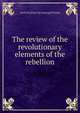The review of the revolutionary elements of the rebellion, Lewis H.] [from old catalog] [Putnam 