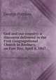 God and our country: a discourse delivered in the First Congregational Church in Roxbury, on Fast Day, April 8, 1847, George Putnam 