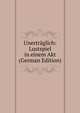 Unertraglich: Lustspiel in einem Akt (German Edition), 