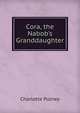 Cora, the Nabob's Granddaughter, Charlotte Putney 
