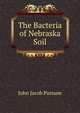 The Bacteria of Nebraska Soil, John Jacob Putnam 