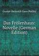 Das Frolenhaus: Novelle (German Edition), Gustav Heinrich Gans Putlitz 