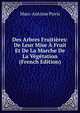 Des Arbres Fruitieres: De Leur Mise A Fruit Et De La Marche De La Vegetation (French Edition), Marc-Antoine Puvis 