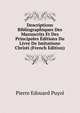 Descriptions Bibliographiques Des Manuscrits Et Des Principales Editions Du Livre De Imitatione Christi (French Edition), Pierre Edouard Puyol 