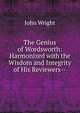 The Genius of Wordsworth: Harmonized with the Wisdom and Integrity of His Reviewers--, John Wright 