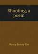 Shooting, a poem, Henry James Pye 