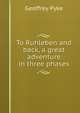 To Ruhleben and back, a great adventure in three phases, Geoffrey Pyke 