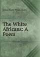 The White Africans: A Poem, John Nott Pyke-Nott 