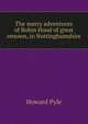 The merry adventures of Robin Hood of great renown, in Nottinghamshire, Howard Pyle 