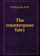 The counterpane fairy, Katharine Pyle 