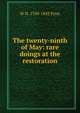 The twenty-ninth of May: rare doings at the restoration, W H. 1769-1843 Pyne 