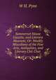Sommerset House Gazette, and Literary Museum; Or: Weekly Miscellany of the Fine Arts, Antiquities, and Literary Chit Chat ., W H. Pyne 