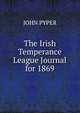 The Irish Temperance League Journal for 1869., John Pyper 