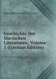Geschichte Der Slavischen Literaturen, Volume 1 (German Edition), Aleksandr Nikolaevich Pypin 