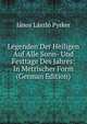 Legenden Der Heiligen Auf Alle Sonn- Und Festtage Des Jahres: In Metrischer Form (German Edition), Janos Laszlo Pyrker 