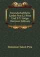 Freundschaftliche Lieder Von I.J. Pyra Und S.G. Lange (German Edition), Immanuel Jakob Pyra 