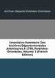Inventaire-Sommaire Des Archives Departementales Anterieures A 1790, Pyrenees-Orientales, Volume 1 (French Edition), Archives Departe Pyrenees-Orientales 