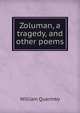 Zoluman, a tragedy, and other poems, William Quarmby 