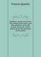 Emblems, divine and moral; The school of the heart; and Hieroglyphics of the life of man. A new ed., with a sketch of the life and times of the author, Francis Quarles 