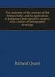 The anatomy of the arteries of the human body: and its application to pathology and operative surgery, with a series of lithographic drawings, Richard Quain 