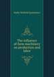 The influence of farm machinery on production and labor, Hadly Winfield Quaintance 