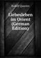 Liebesleben im Orient (German Edition), Rudolf Quanter 