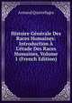 Histoire G?n?rale Des Races Humaines: Introduction ? L'?tude Des Races Humaines, Volume 1 (French Edition), Armand Quatrefages 