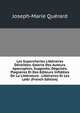 Les Supercheries Litteraires Devoilees. Galerie Des Auteurs Apocryphes, Supposes, Deguises, Plagiaires Et Des Editeurs Infideles De La Litterature . Litteraires Et Les Lettr (French Edition), Joseph-Marie Querard 