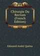 Chirurgie Du Rectum (French Edition), Edouard Andre Quenu 