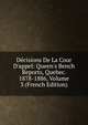 D?cisions De La Cour D'appel: Queen's Bench Reports, Quebec. 1878-1886, Volume 3 (French Edition), 