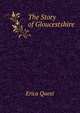 The Story of Gloucestshire, Erica Quest 
