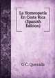 La Homeopatia En Costa Rica (Spanish Edition), G C. Quezada 