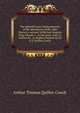 The splendid spur, being memoirs of the adventures of Mr. John Marvel, a servant of His late Majesty King Charles I., in the years 1642-3; written by . in modern English by Sir A.T. Quiller-Couch, Arthur Thomas Quiller-Couch 