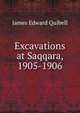 Excavations at Saqqara, 1905-1906, James Edward Quibell 