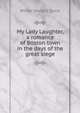My Lady Laughter, a romance of Boston town in the days of the great siege, Wilder Dwight Quint 